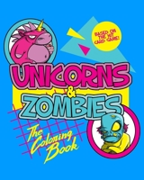 Unicorns & Zombies: The Coloring Book 169205936X Book Cover