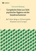 Europäische Union aus Sicht psychischer Hygiene und der Sozialmechanismen 3743950502 Book Cover