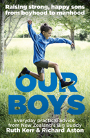 Our Boys: Raising Strong, Happy Sons from Boyhood to Manhood 1877505528 Book Cover