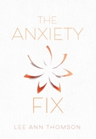 The Anxiety Fix 1525587978 Book Cover