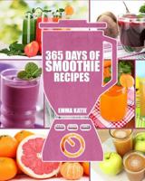 365 Days of Smoothie Recipes 153958125X Book Cover