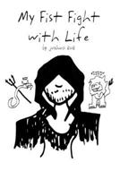My Fist Fight with Life: A Poetry Collection B0DDJW9TVL Book Cover