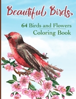 Beautiful Birds Coloring Book: Simple Large Print Coloring Pages with 64 Birds and Flowers: Beautiful Hummingbirds, Owls, Eagles, Peacocks, Doves and ... Designs for Good Vibes and Relaxation 1639986006 Book Cover