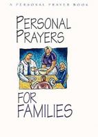 Personal Prayers for Families: Brief Prayers for All Kinds of Family Situations and Activities (Personal Prayers) 068707388X Book Cover