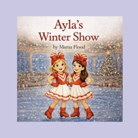 Ayla's Winter Show (Mama Flood Books) B0G91MHJ53 Book Cover