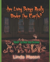 Are Living Beings Really Under the Earth?: 'Hell' is Not the Grave B08CG4DF8Z Book Cover