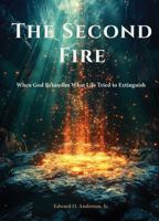 THE SECOND FIRE: When God Rekindles What Life Tried to Extinguish (The Private Devotional Series) 1970836105 Book Cover