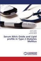 Serum Nitric Oxide and Lipid profile in Type 2 Diabetes Mellitus 6203196940 Book Cover