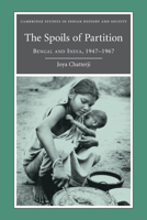 The Spoils of Partition: Bengal and India, 1947-1967 0521188067 Book Cover