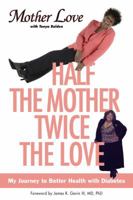 Half the Mother, Twice the Love: My Journey to Better Health with Diabetes 0743277643 Book Cover