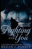 Fighting for You 1940634245 Book Cover