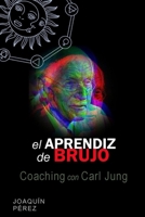 EL APRENDIZ DE BRUJO: Coaching con Carl Jung B08LT1WT9T Book Cover