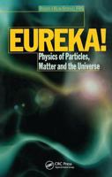 Eureka!: Physics of Particles, Matter and the Universe 113842983X Book Cover