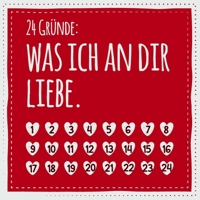 24 Gr�nde: Was ich an dir liebe: Adventskalender zum Ausf�llen und Eintragen - Geschenk f�r Paare, Partnerin, Partner, Freund, Freundin, Mutter, Vater, ... 1708211527 Book Cover