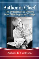 Author in Chief: The Presidents as Writers from Washington to Trump 1476675708 Book Cover