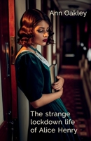 The strange lockdown life of Alice Henry 1919624848 Book Cover