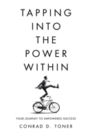 Tapping into the Power Within: Your Journey to Empowered Success 1779620616 Book Cover
