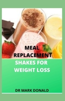 MEAL REPLACEMENT SHAKES FOR WEIGHT LOSS B08BDSDQJ8 Book Cover