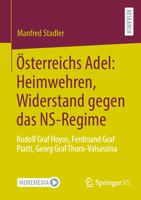 Österreichs Adel: Heimwehren, Widerstand gegen das NS-Regime: Rudolf Graf Hoyos, Ferdinand Graf Piatti, Georg Graf Thurn-Valsassina 3658416947 Book Cover