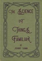 The Science of Things Familiar 1946031038 Book Cover