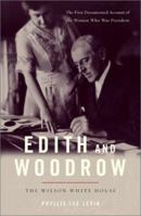 Edith and Woodrow: The Wilson White House 0743211588 Book Cover