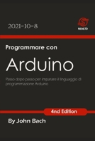 Programmare con Arduino: Passo dopo passo per imparare il linguaggio di programmazione Arduino null Book Cover