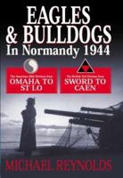 EAGLES AND BULLDOGS IN NORMANDY 1944: The American 29th Division from Omaha to St. Lo, The British 3rd Division from Sword to Caen 1848841256 Book Cover