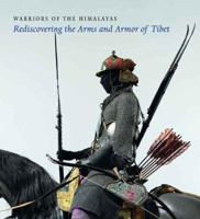 Himalayan Warriors: Rediscovering the Arms and Armor of Tibet (Metropolitan Museum of Art Publications) 0300111533 Book Cover