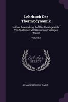 Lehrbuch Der Thermodynamik: In Ihrer Anwendung Auf Das Gleichgewicht Von Systemen Mit Gasf�rmig-FL�ssigen Phasen; Volume 2 137752745X Book Cover