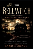 The Bell Witch: Fact becomes myth- and far more B0GY968V5D Book Cover