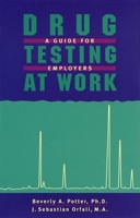 Drug Testing at Work: A Guide for Employers & Employees 1579510078 Book Cover
