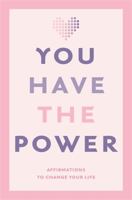 You Have the Power: Affirmations to change your life 0753733153 Book Cover