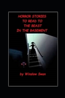 Horror Stories To Read To The Beast In The Basement B08NZZS15S Book Cover