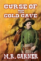 Curse of the Gold Cave: A Classic Western B096TRWS43 Book Cover