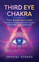 Third Eye Chakra: This book includes: Reiki Healing for Beginners, Chakra Healing for Beginners, Kundalini Awakening 1801327688 Book Cover