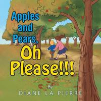 Apples and Pears, Oh Please! 1499080719 Book Cover