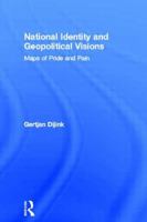 National Identity and Geopolitical Visions: Maps of Pride and Pain 041513935X Book Cover