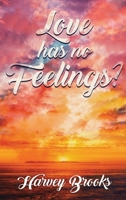 Love Has No Feelings 1951961064 Book Cover