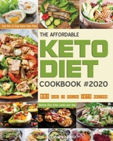 The Affordable Keto Diet Cookbook: 550 easy to follow keto recipes - Get the 21 Day Keto Diet Plan - Below 20g total carbs per day. B0851LL421 Book Cover