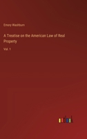 A Treatise on the American Law of Real Property: Vol. 1 3368720244 Book Cover