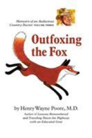 Outfoxing the Fox: Memoirs of an Audacious Country Doctor, volume three 0578573601 Book Cover