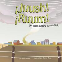 ¡Juush! ¡Ruum!: Un Libro Sobre Tornados 1404832378 Book Cover