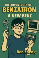 The Adventures of Benzatron: A New Benz B0FDG7924K Book Cover