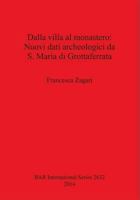 Dalla villa al monastero: Nuovi dati archeologici da S. Maria di Grottaferrata 1407312693 Book Cover