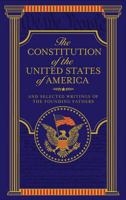 The Constitution of the United States of America and Selected Writings of the Founding Fathers