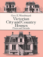 Victorian City and Country Houses: Plans and Details 0486290808 Book Cover
