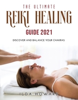 The Ultimate Reiki Healing Guide 2021: Discover and balance your chakras 1008949140 Book Cover