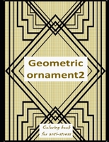 Geometric ormanent 2: Relieving loads and Anti-stress across artwork and optimizing therapy for adult/teens who they desire coloring book with Geometric inscription pictures-the great character genera B08WJTPV4J Book Cover