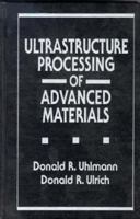 Ultrastructure Processing of Advanced Materials 0471529869 Book Cover