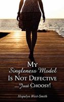 My Singleness Model is Not Defective...Just Choosy 1605946567 Book Cover